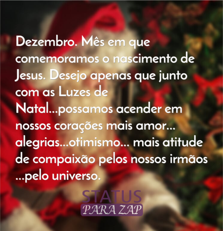 Dezembro. Mês em que comemoramos o nascimento de Jesus. Desejo - Frases de  NatalStatus para Zap