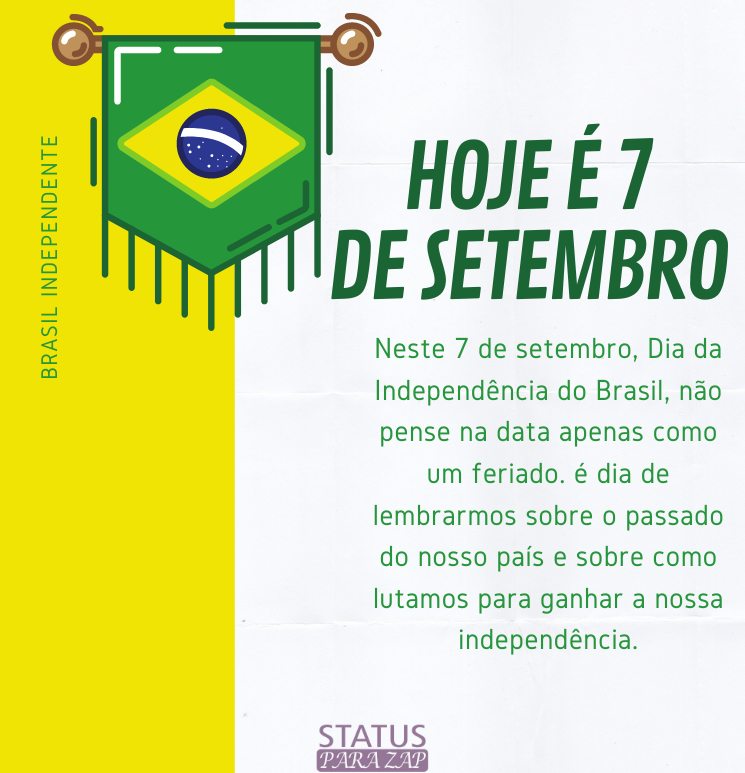 Neste 7 de setembro, Dia da Independência do Brasil, não pense na data apenas como um feriado.