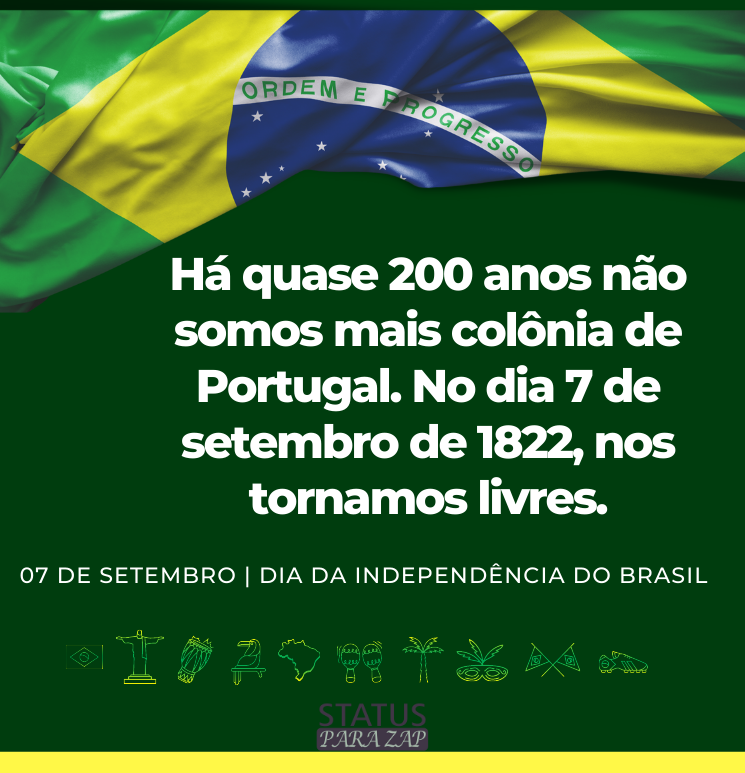 No dia 7 de setembro de 1822, nos tornamos livres.