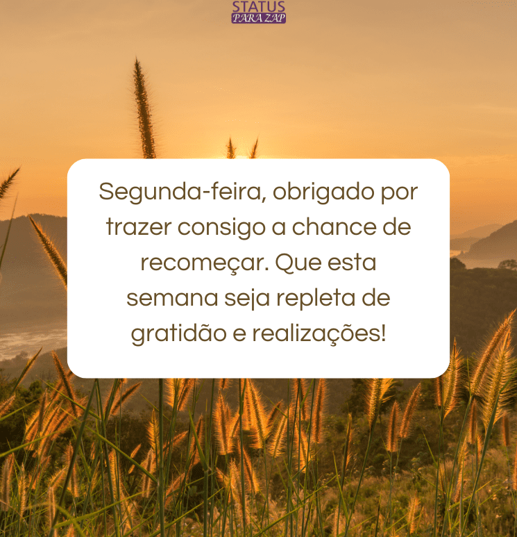 Segunda-feira, obrigado por trazer consigo a chance de recomeçar.